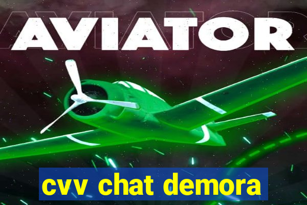 cvv chat demora